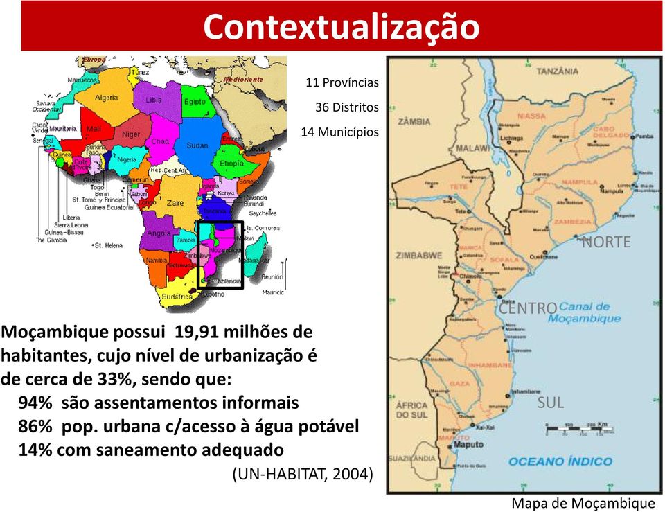 33%, sendo que: 94% são assentamentos informais 86% pop.