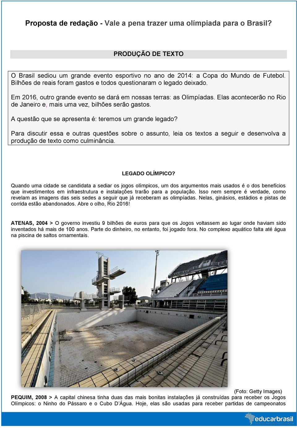 Elas acontecerão no Rio de Janeiro e, mais uma vez, bilhões serão gastos. A questão que se apresenta é: teremos um grande legado?