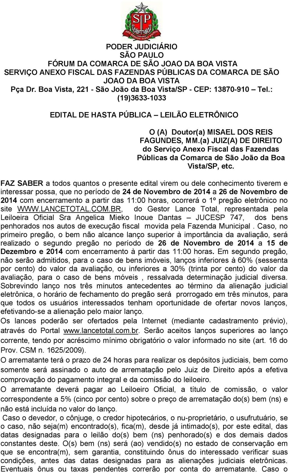 (a) JUIZ(A) DE DIREITO do Serviço Anexo Fiscal das Fazendas Públicas da Comarca de São João da Boa, etc.