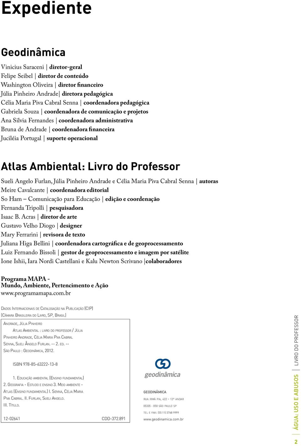 operacional Atlas Ambiental: Livro do Professor Sueli Angelo Furlan, Júlia Pinheiro Andrade e Célia Maria Piva Cabral Senna autoras Meire Cavalcante coordenadora editorial So Ham Comunicação para