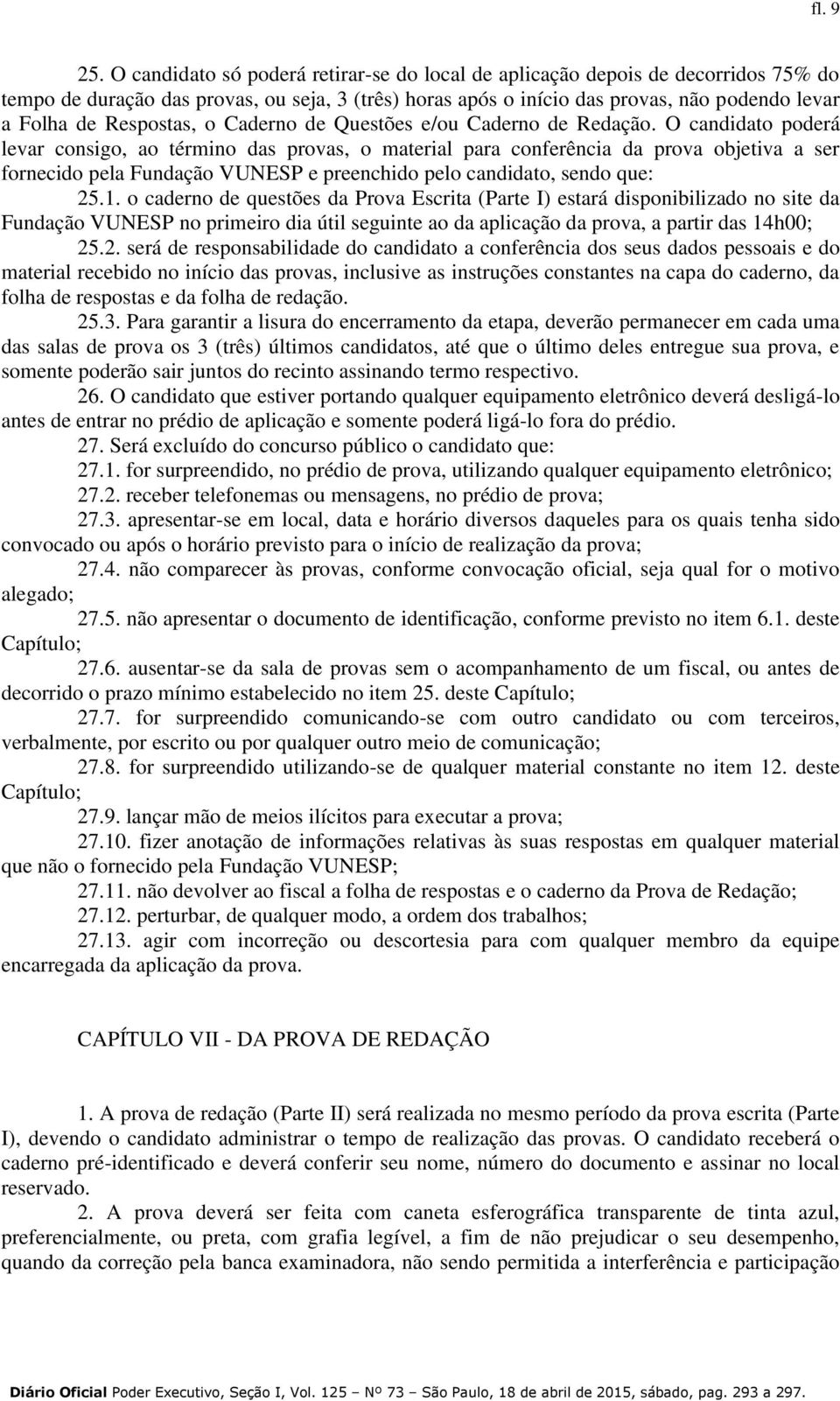 Respostas, o Caderno de Questões e/ou Caderno de Redação.