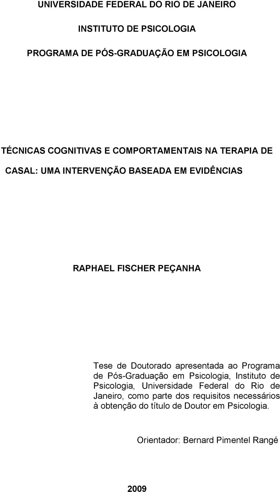 Doutorado apresentada ao Programa de Pós-Graduação em Psicologia, Instituto de Psicologia, Universidade Federal do Rio de