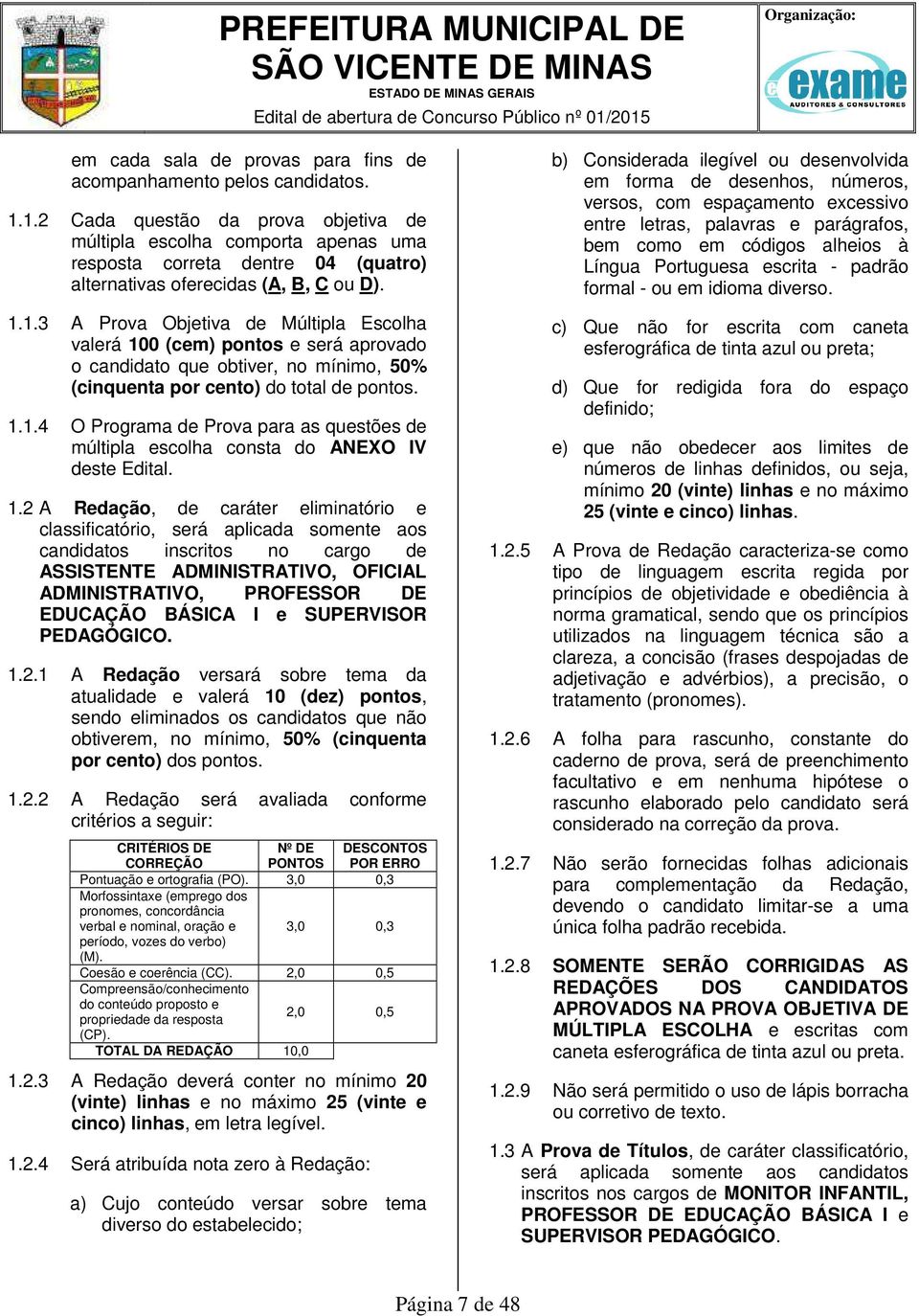 1.1.4 O Programa de Prova para as questões de múltipla escolha consta do ANEXO IV deste Edital. 1.