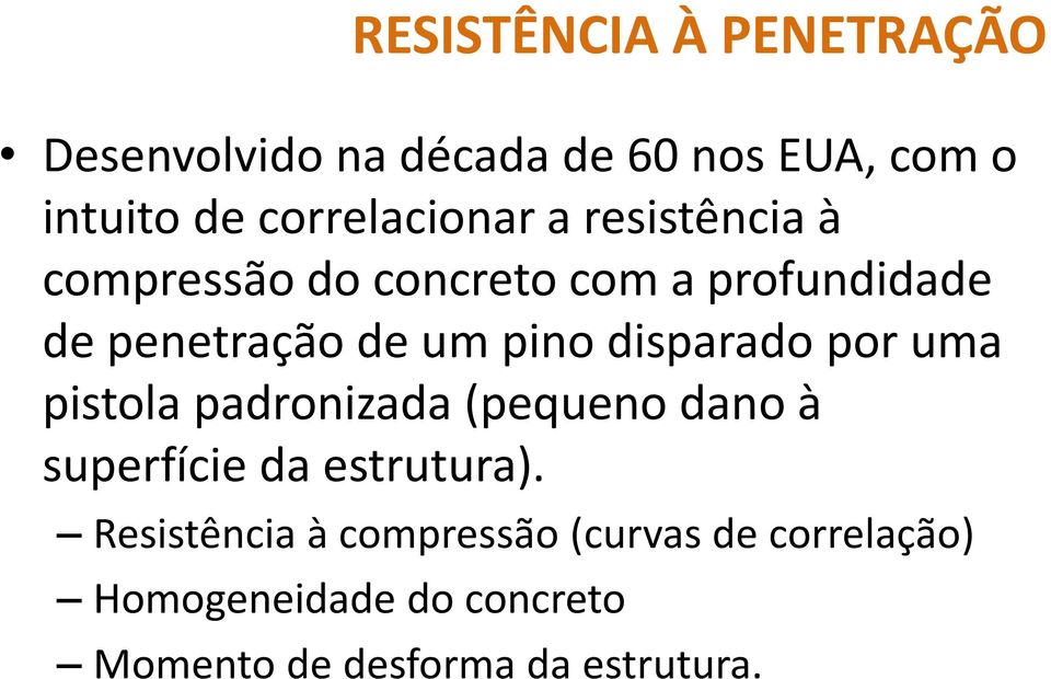 pistola padronizada (pequeno dano à superfície da estrutura).