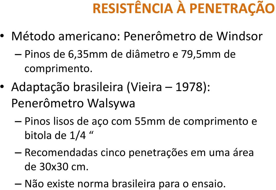 Adaptação brasileira (Vieira 1978): Penerômetro Walsywa Pinos lisos de aço com