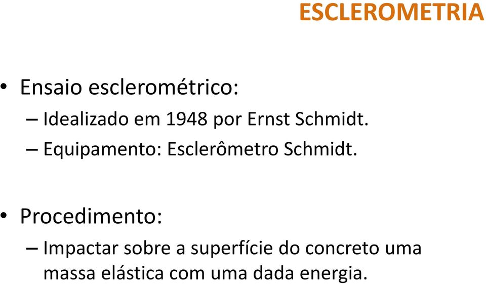 Equipamento: Esclerômetro Schmidt.