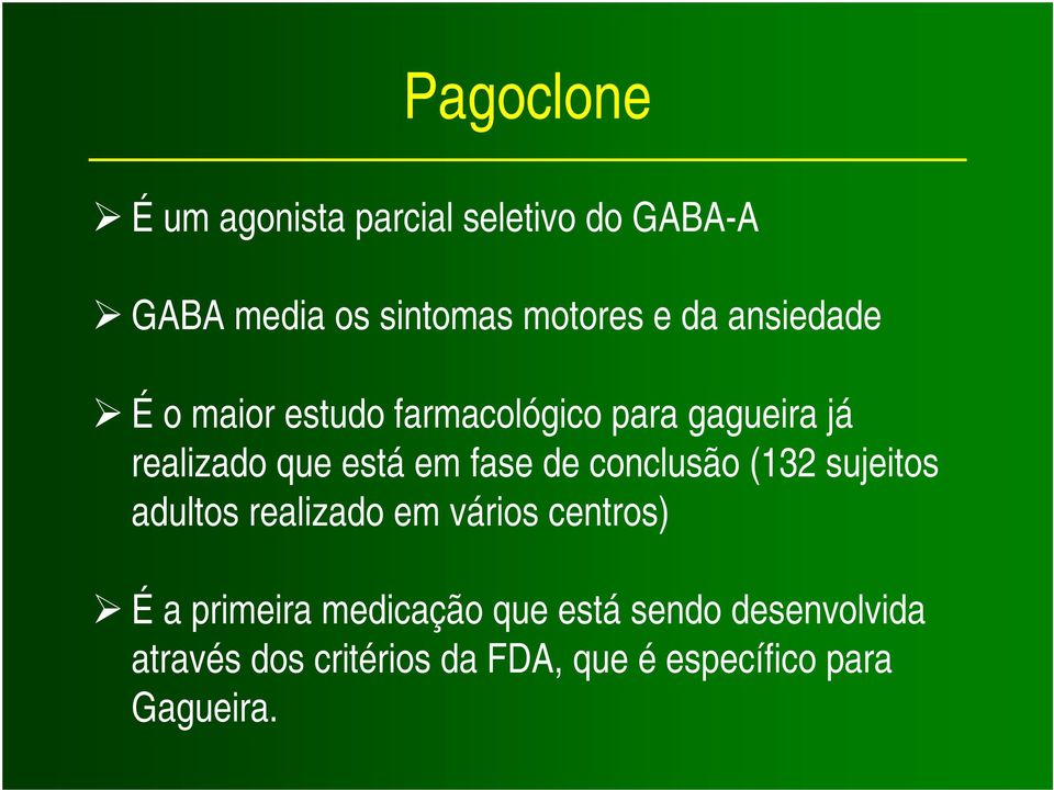 de conclusão (132 sujeitos adultos realizado em vários centros) É a primeira medicação