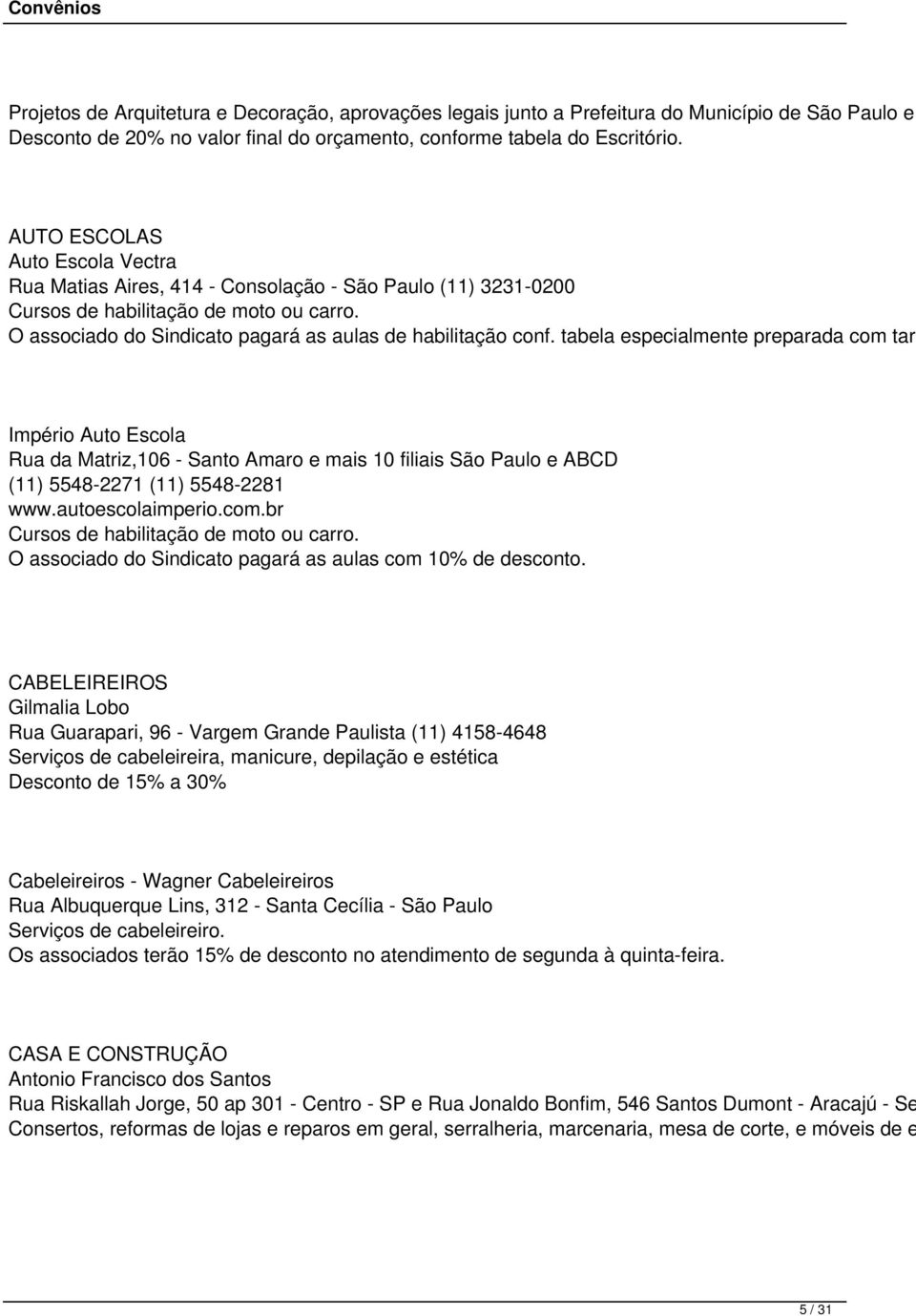 tabela especialmente preparada com tari Império Auto Escola Rua da Matriz,106 - Santo Amaro e mais 10 filiais São Paulo e ABCD (11) 5548-2271 (11) 5548-2281 www.autoescolaimperio.com.br Cursos de habilitação de moto ou carro.