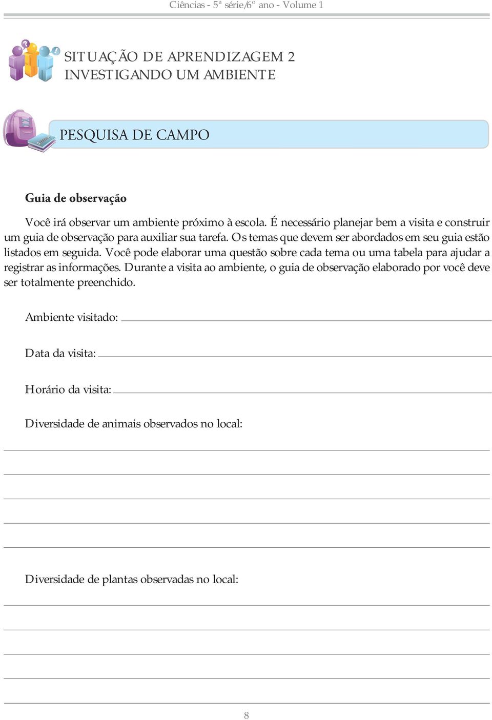 Os temas que devem ser abordados em seu guia estão listados em seguida.