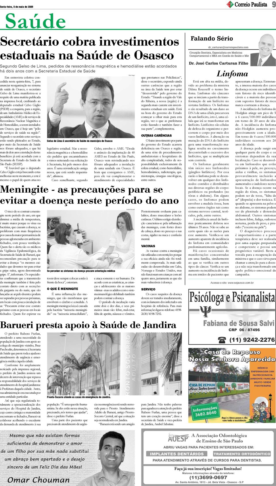 respeito de uma matéria publicada na imprensa local, creditando ao deputado estadual Celso Giglio (PSDB) a conquista, para a região, de um Ambulatório Médico de Especialidades (AME) e de serviços de