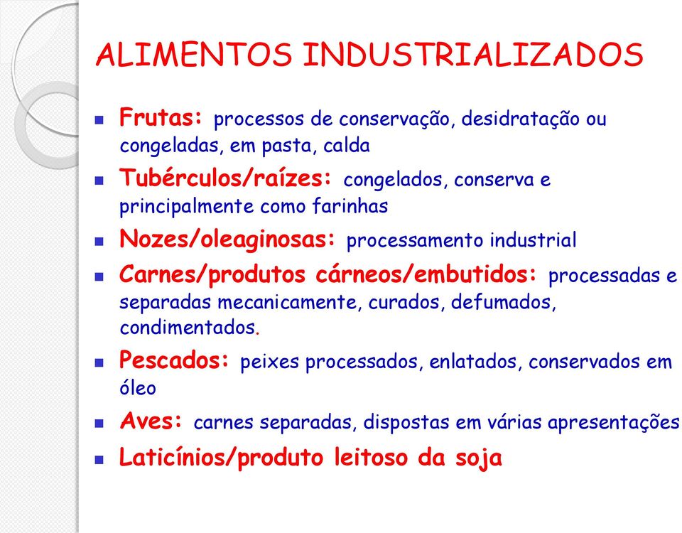 Carnes/produtos cárneos/embutidos: processadas e separadas mecanicamente, curados, defumados, condimentados.