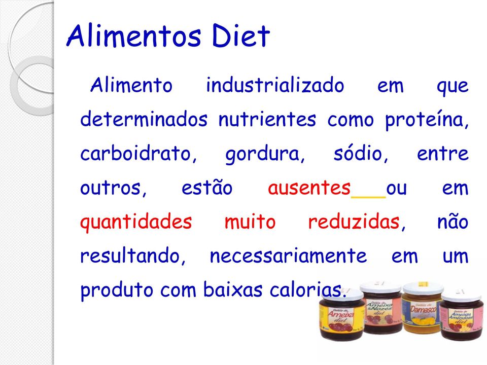 outros, estão ausentes ou em quantidades muito reduzidas, não