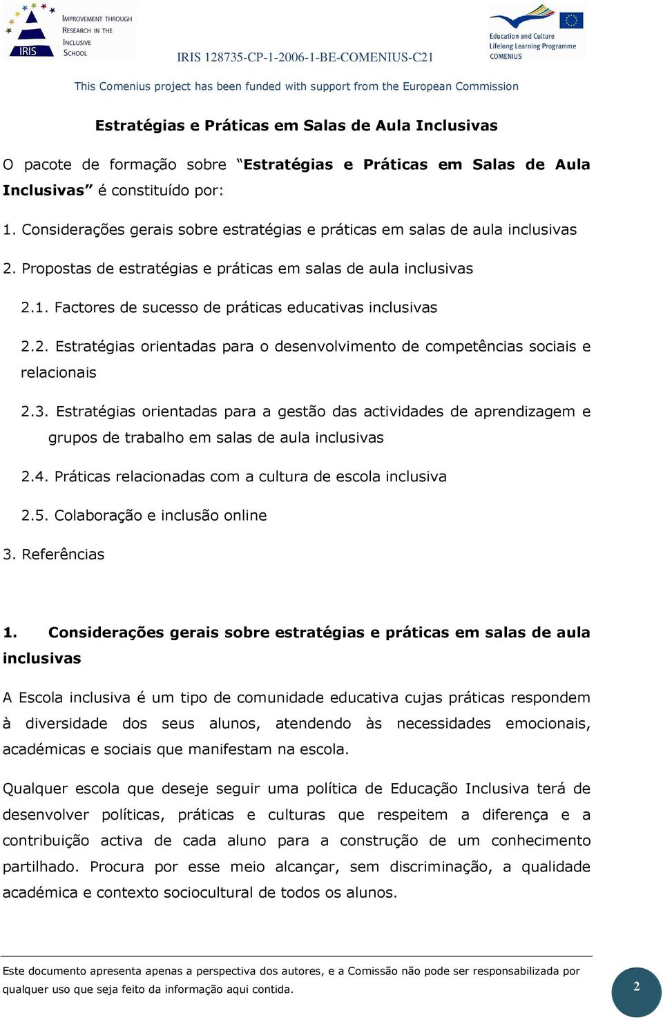 Factores de sucesso de práticas educativas inclusivas 2.2. Estratégias orientadas para o desenvolvimento de competências sociais e relacionais 2.3.