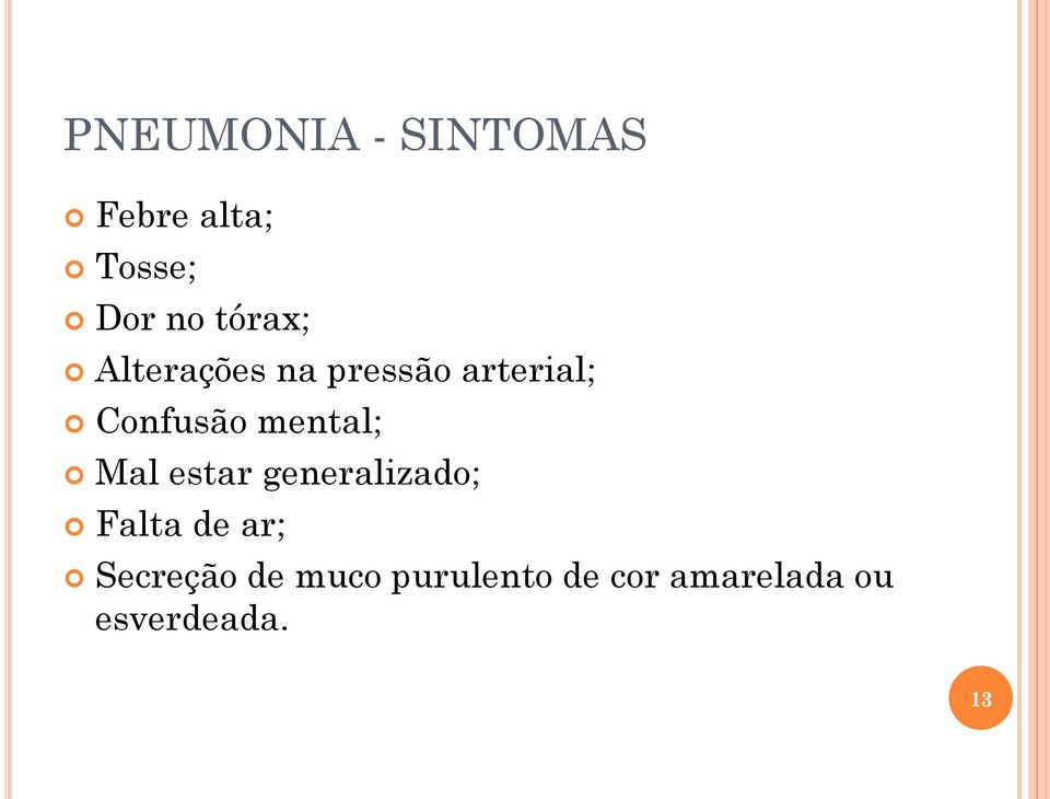 mental; Mal estar generalizado; Falta de ar;