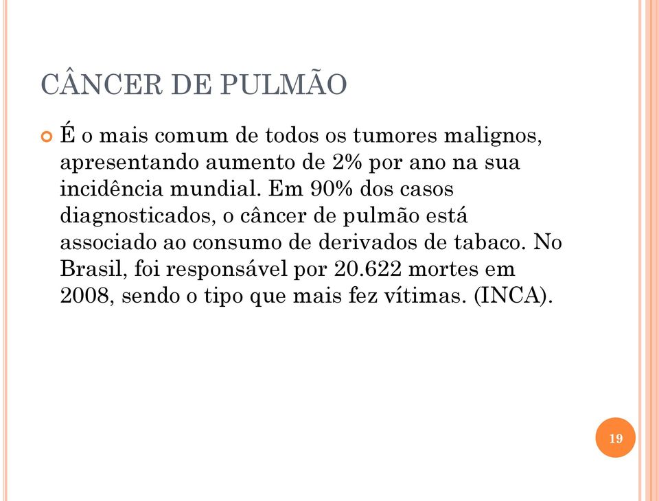 Em 90% dos casos diagnosticados, o câncer de pulmão está associado ao consumo de