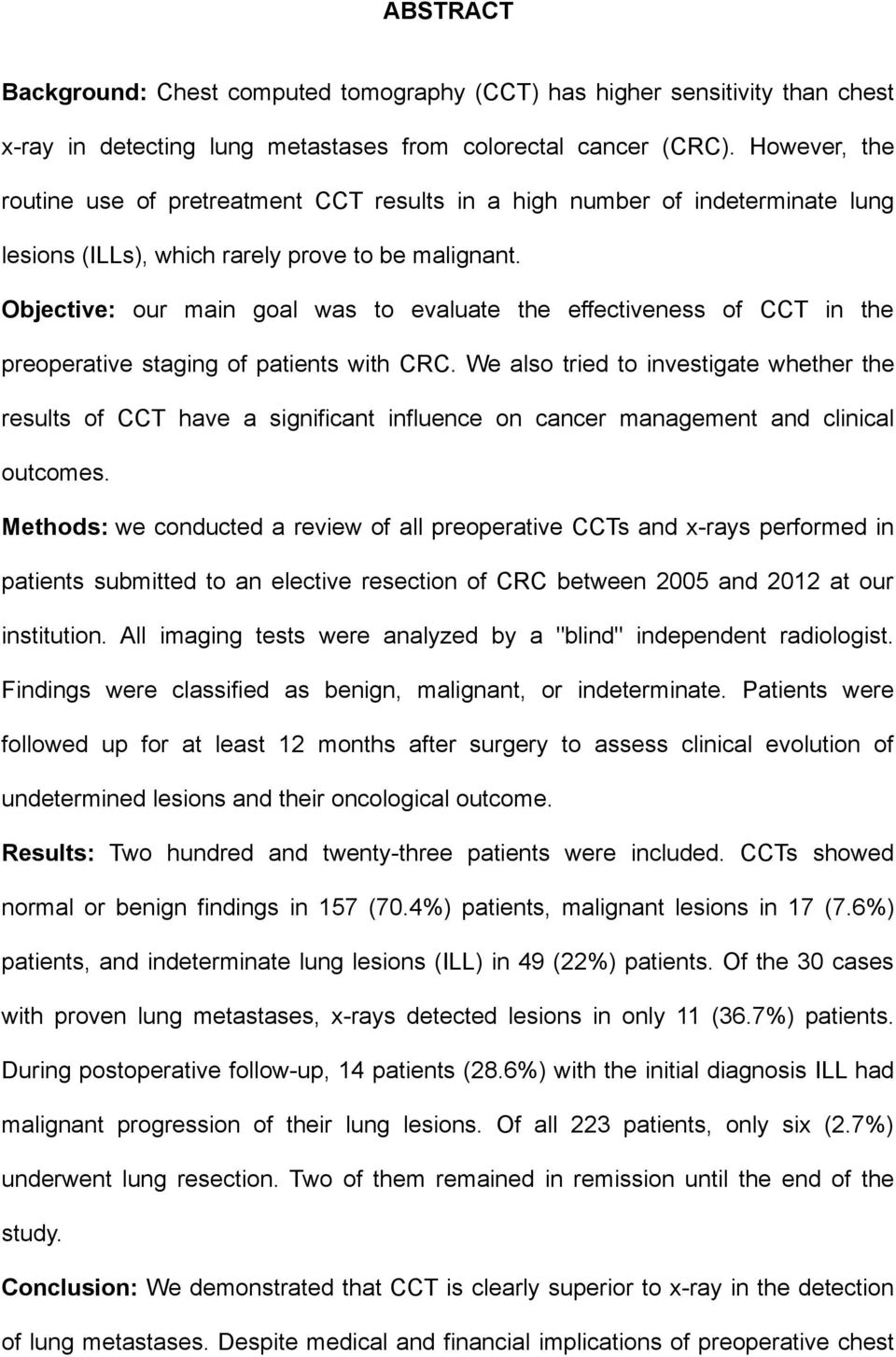 Objective: our main goal was to evaluate the effectiveness of CCT in the preoperative staging of patients with CRC.