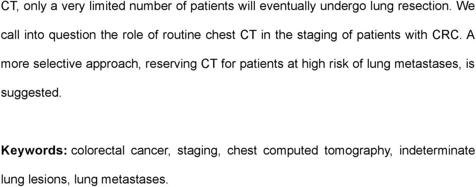 A more selective approach, reserving CT for patients at high risk of lung metastases, is