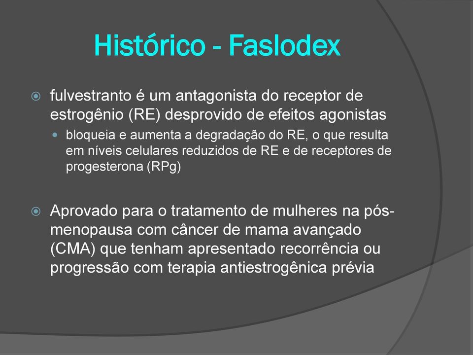 receptores de progesterona (RPg) Aprovado para o tratamento de mulheres na pósmenopausa com câncer de