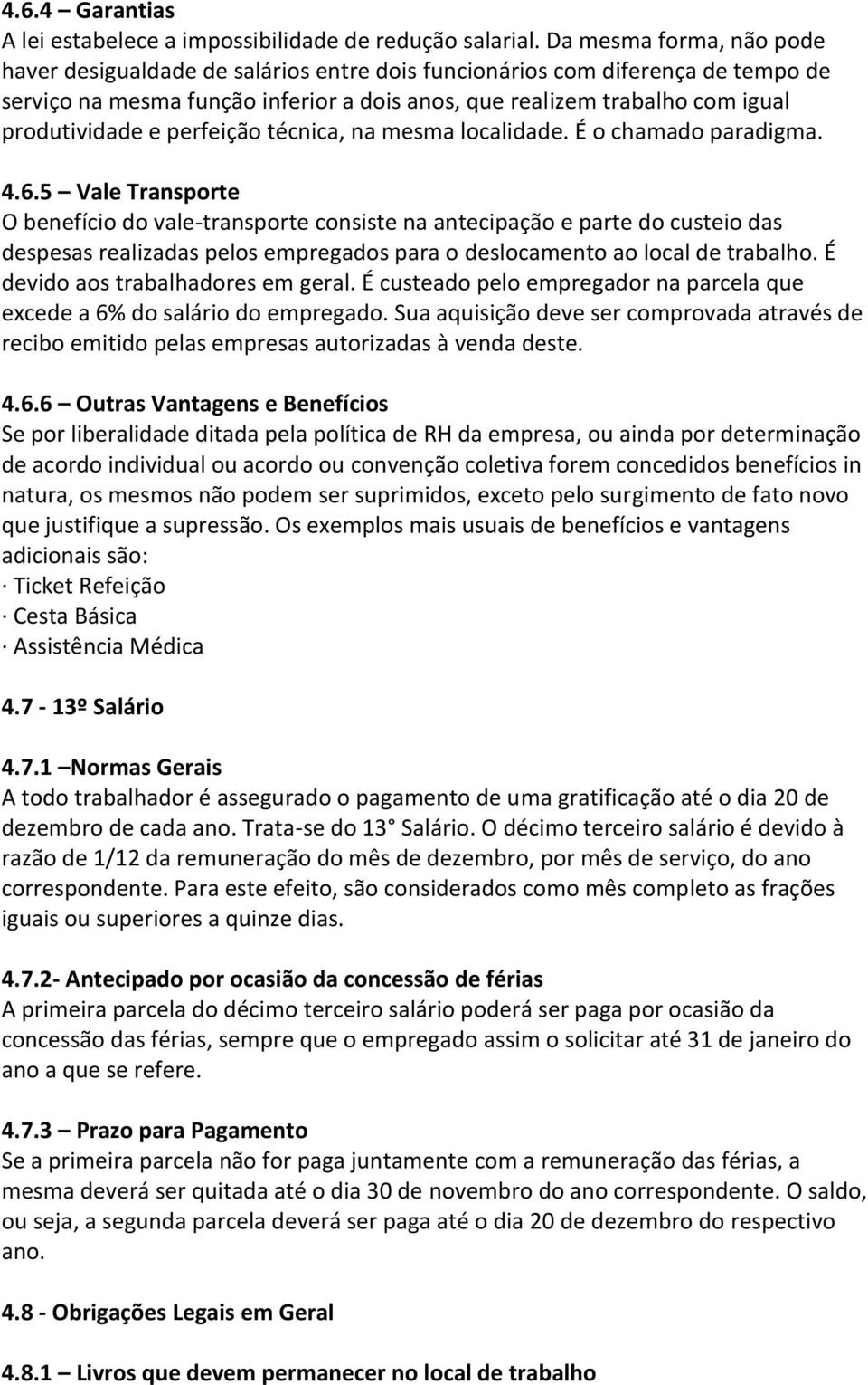 perfeição técnica, na mesma localidade. É o chamado paradigma. 4.6.