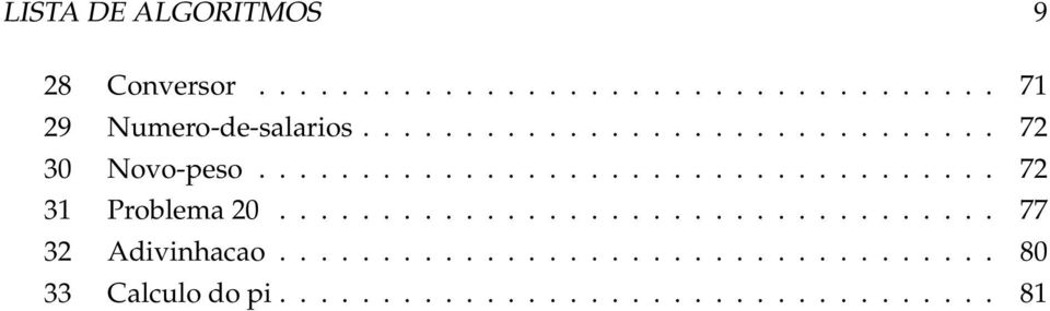 .................................. 77 32 Adivinhacao................................... 80 33 Calculo do pi.