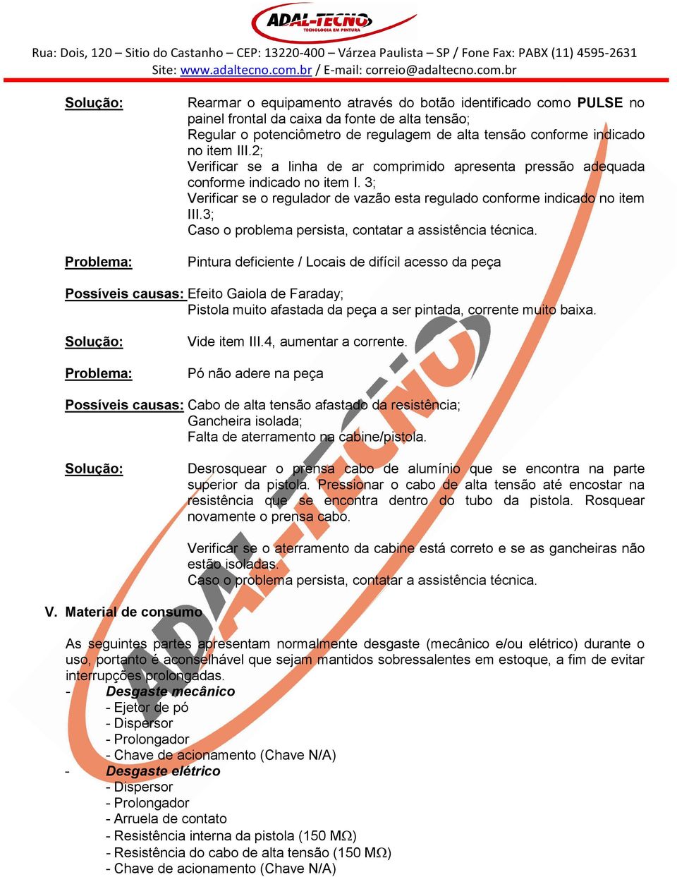 3; Caso o problema persista, contatar a assistência técnica.