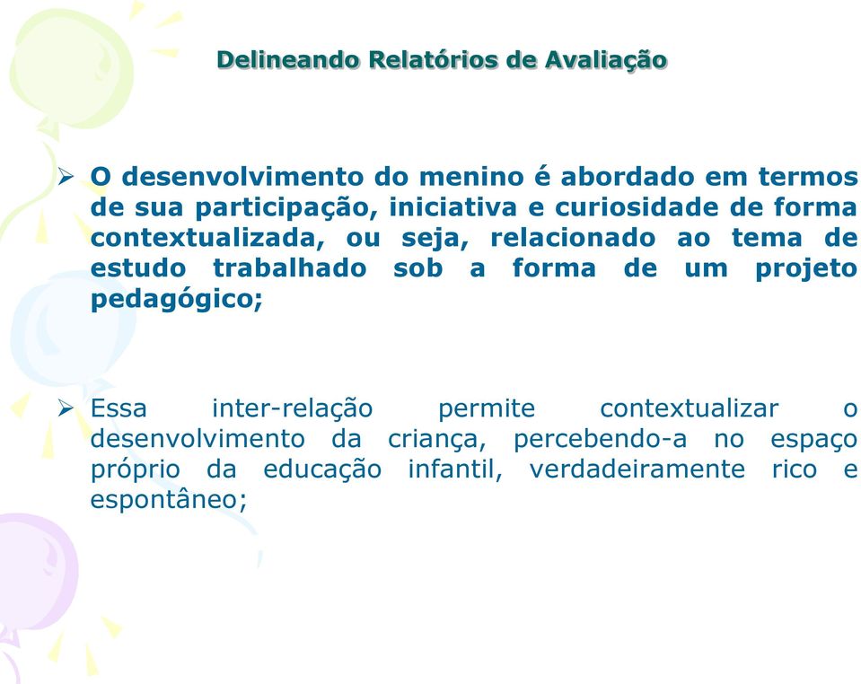 a forma de um projeto pedagógico; Essa inter-relação permite contextualizar o