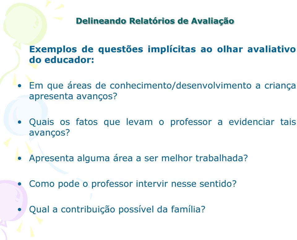 Quais os fatos que levam o professor a evidenciar tais avanços?