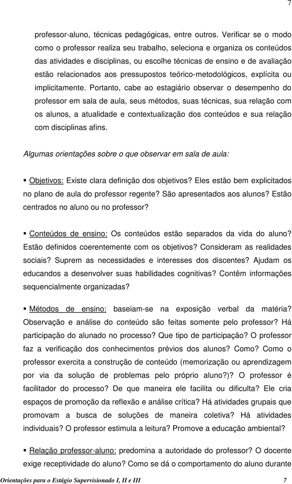 pressupostos teórico-metodológicos, explícita ou implicitamente.