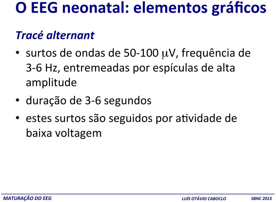 entremeadas por espículas de alta amplitude duração de