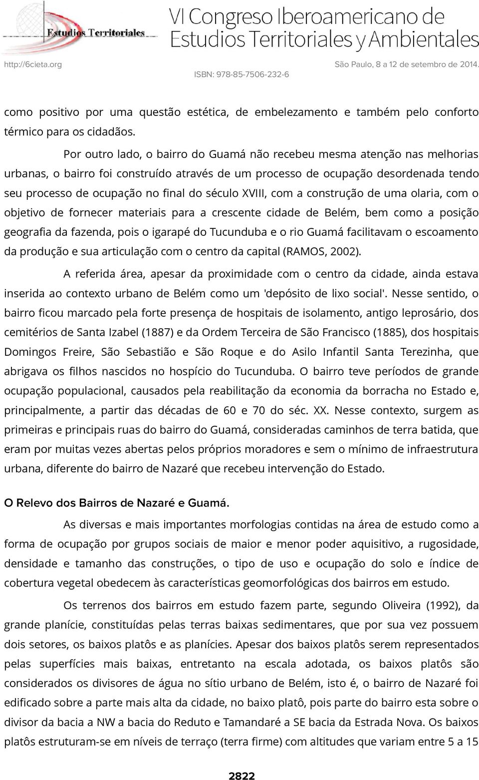 século XVIII, com a construção de uma olaria, com o objetivo de fornecer materiais para a crescente cidade de Belém, bem como a posição geografia da fazenda, pois o igarapé do Tucunduba e o rio Guamá