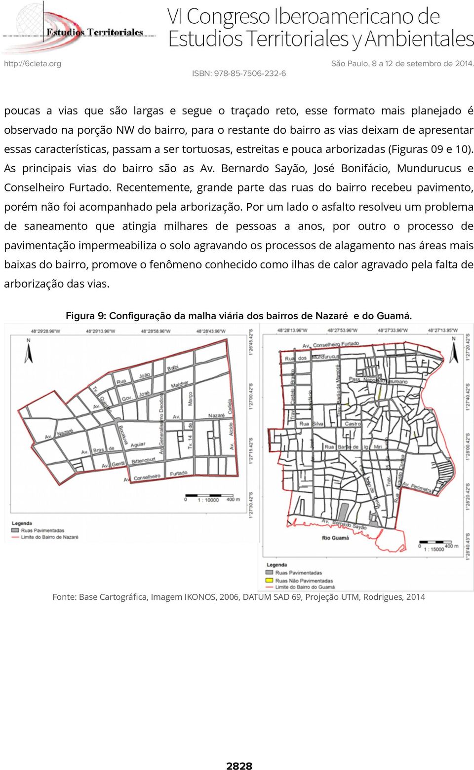 Recentemente, grande parte das ruas do bairro recebeu pavimento, porém não foi acompanhado pela arborização.