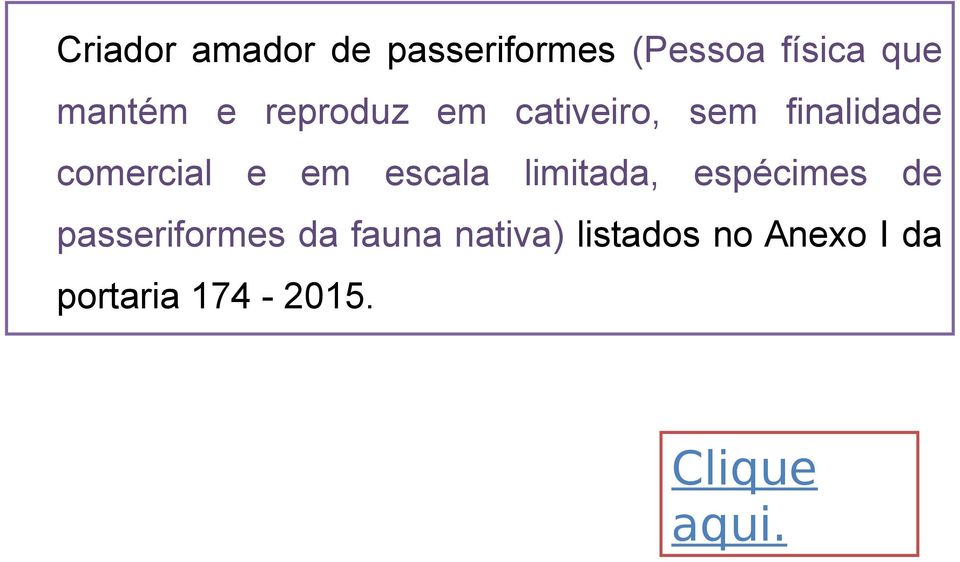 e em escala limitada, espécimes de passeriformes da