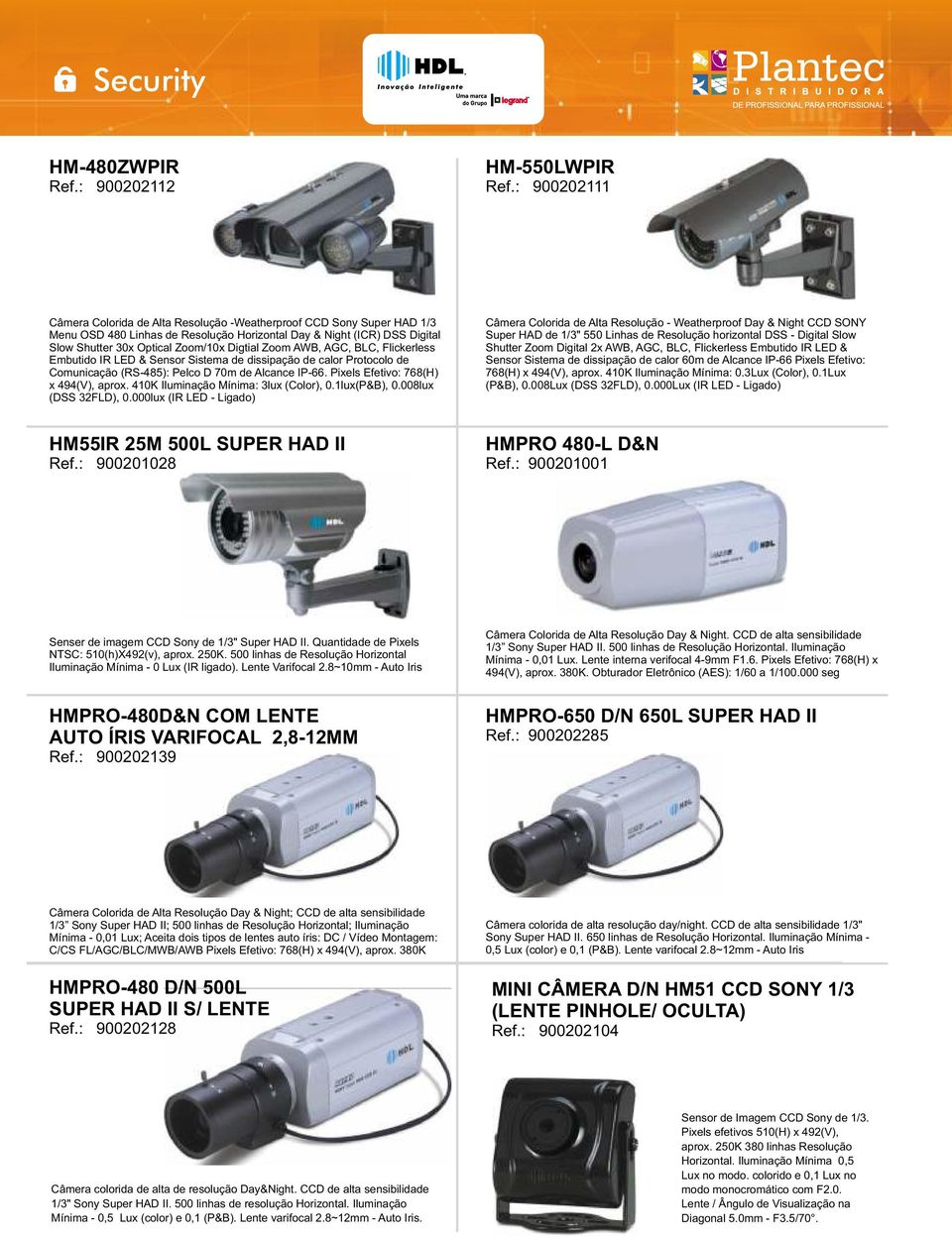 Zoom AWB, AGC, BLC, Flickerless Embutido IR LED & Sensor Sistema de dissipação de calor Protocolo de Comunicação (RS-485): Pelco D 70m de Alcance IP-66. Pixels Efetivo: 768(H) x 494(V), aprox.