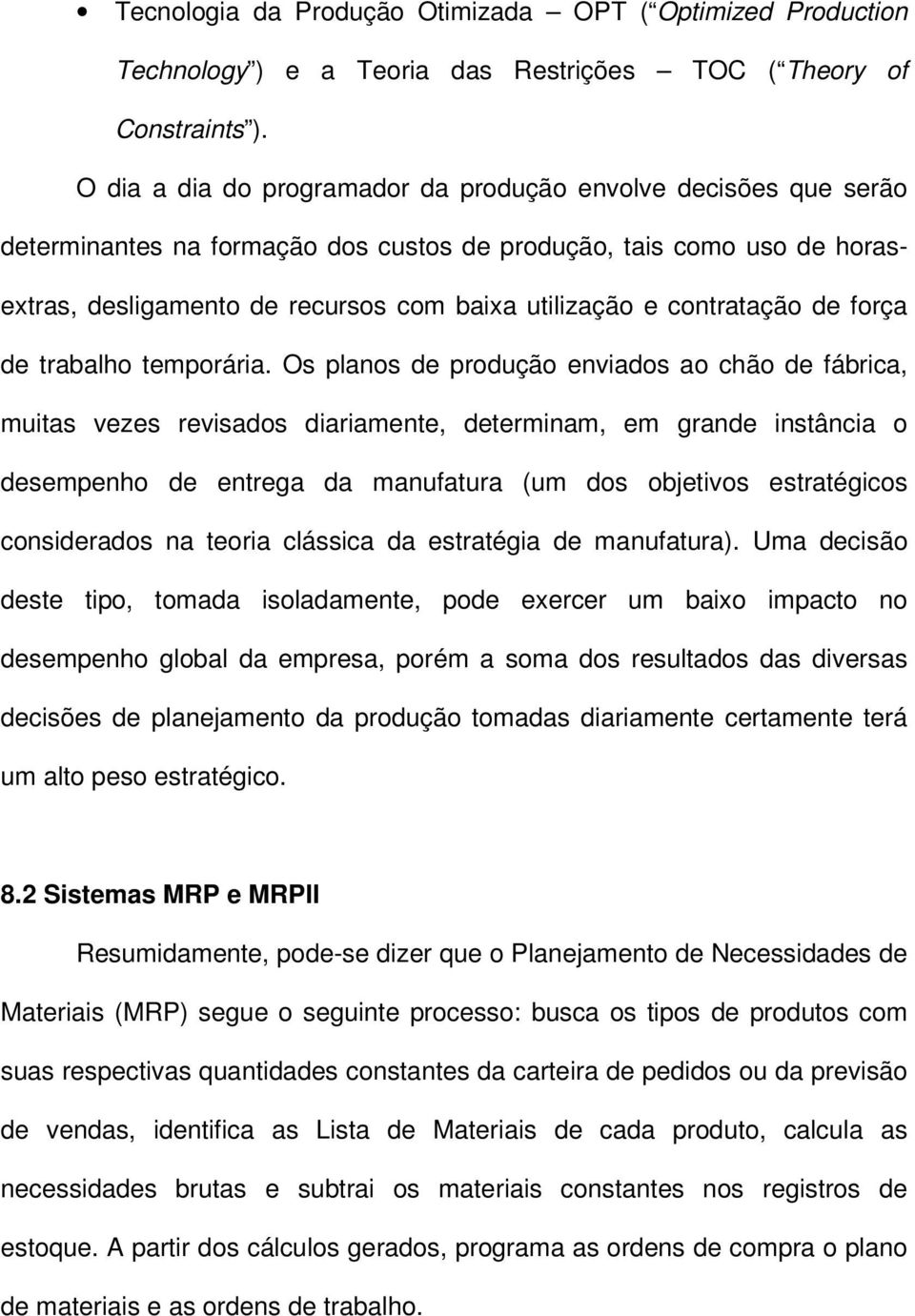 contratação de força de trabalho temporária.