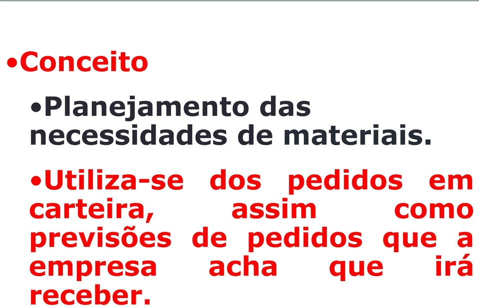 Utiliza-se dos pedidos em previsões de