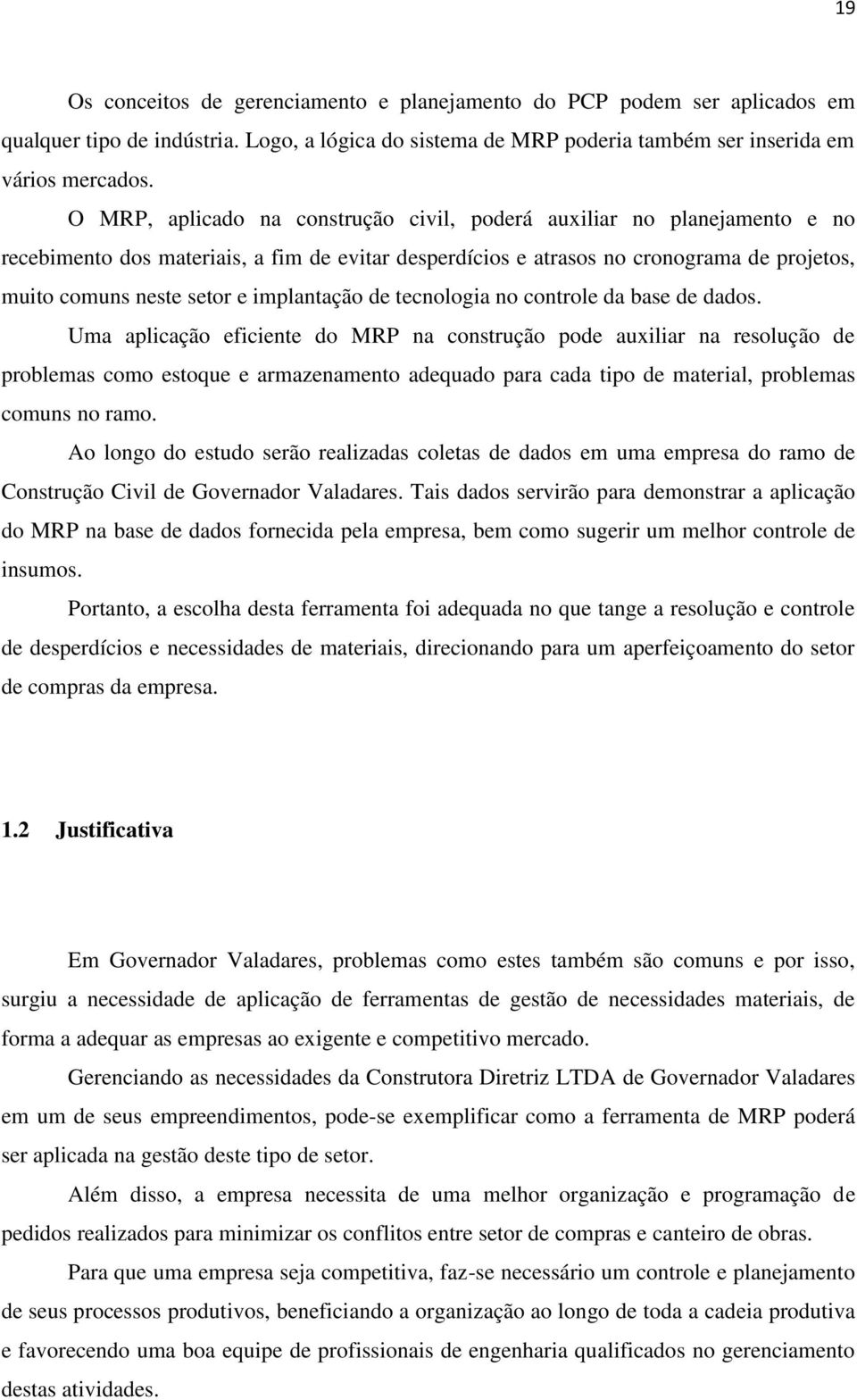 implantação de tecnologia no controle da base de dados.