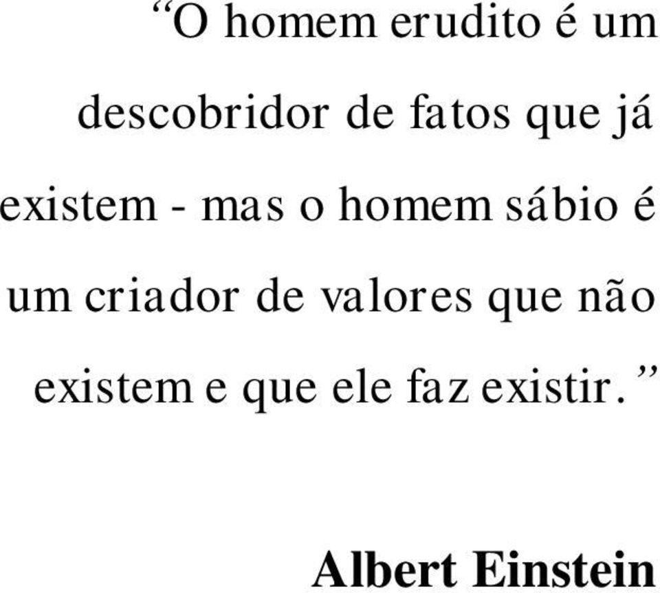 sábio é um criador de valores que não