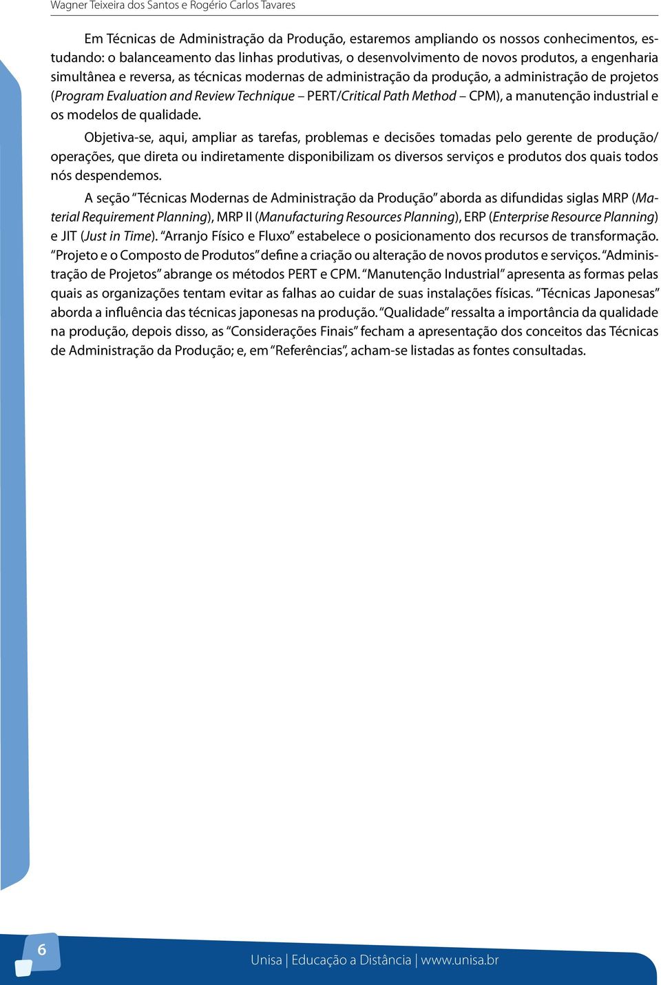 PERT/Critical Path Method CPM), a manutenção industrial e os modelos de qualidade.