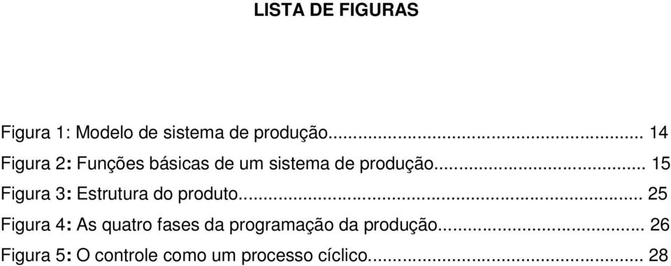 .. 15 Figura 3: Estrutura do produto.