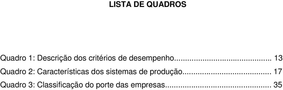 .. 13 Quadro 2: Características dos sistemas