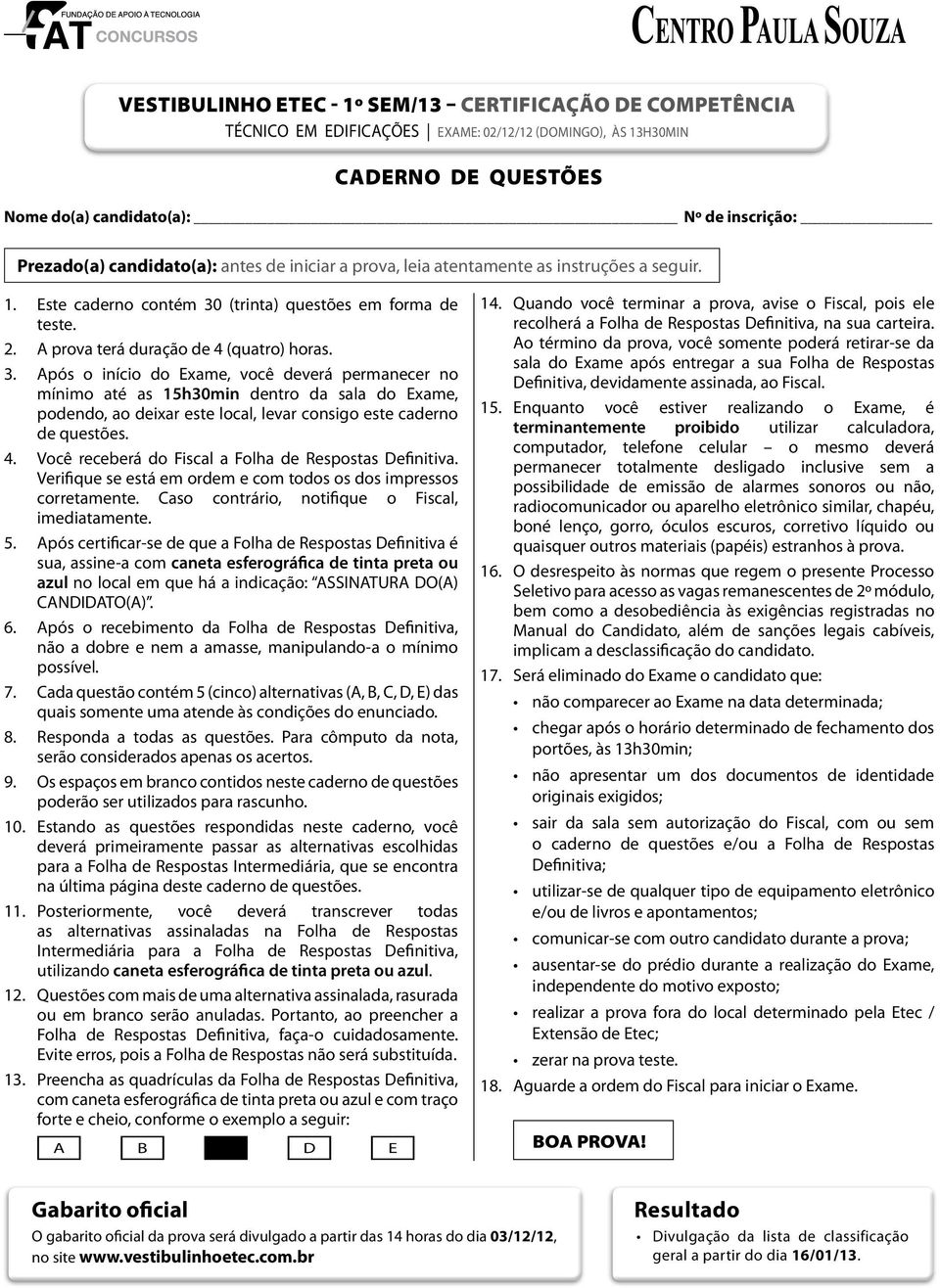 (trinta) questões em forma de teste. 2. A prova terá duração de 4 (quatro) horas. 3.