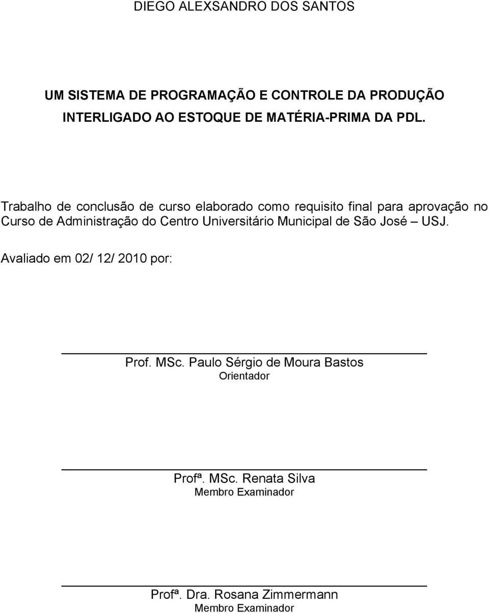 Trabalho de conclusão de curso elaborado como requisito final para aprovação no Curso de Administração do Centro