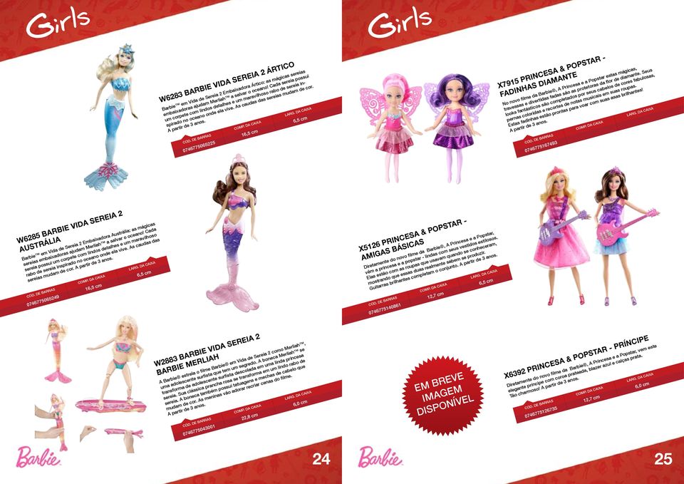 0746775065225 16,5 cm 6,5 cm X7915 PRINCESA & POPSTAR - FADINHAS DIAMANTE No novo filme da Barbie, A Princesa e a Popstar estas mágicas, travessas e divertidas fadas são as protetoras da flor de