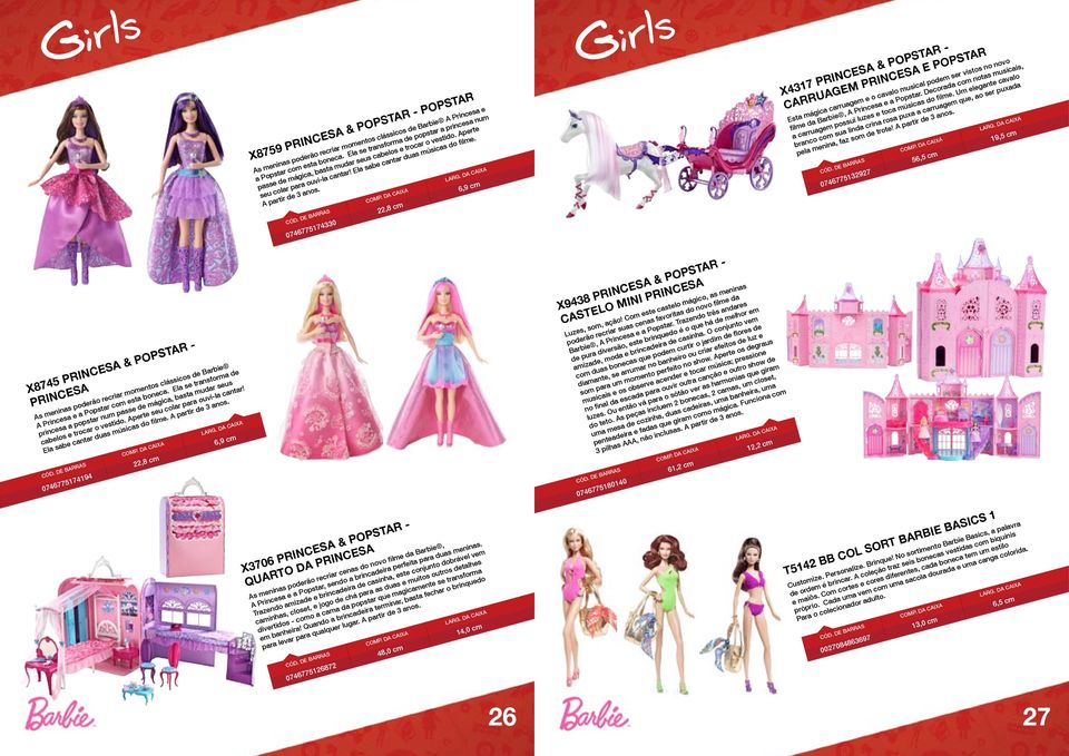 0746775174330 22,8 cm 6,9 cm X4317 PRINCESA & POPSTAR - CARRUAGEM PRINCESA E POPSTAR Esta mágica carruagem e o cavalo musical podem ser vistos no novo filme da Barbie, A Princesa e a Popstar.