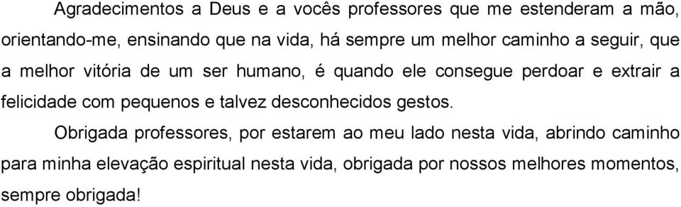 a felicidade com pequenos e talvez desconhecidos gestos.