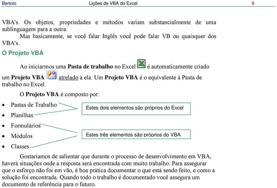 é automaticamente criado atrelado a ela.