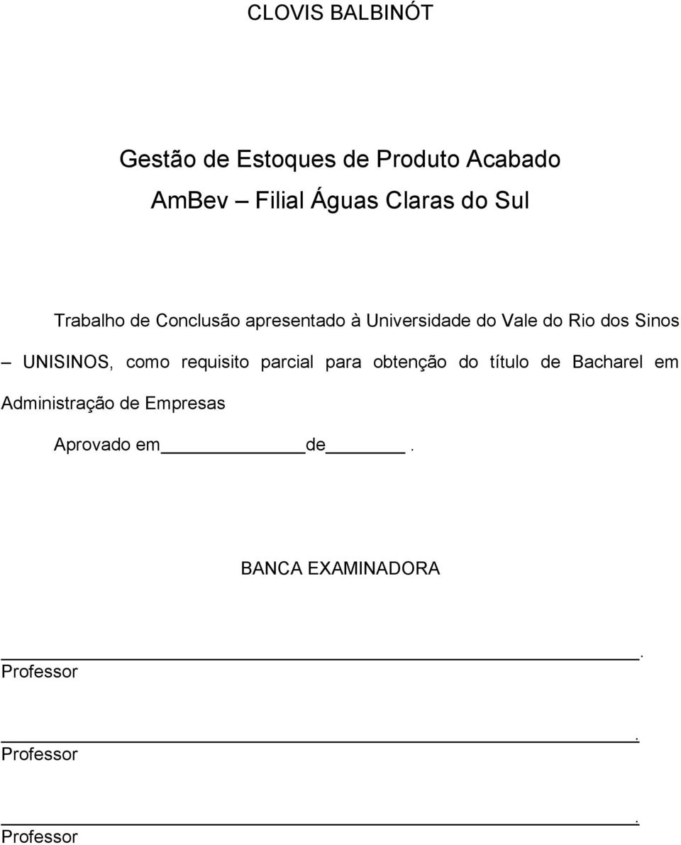 UNISINOS, como requisito parcial para obtenção do título de Bacharel em