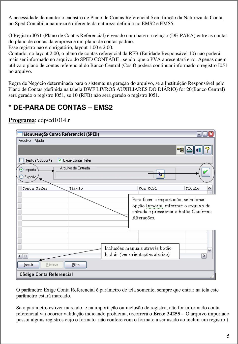 Esse registro não é obrigatório, layout 1.00 e 2.00. Contudo, no layout 2.