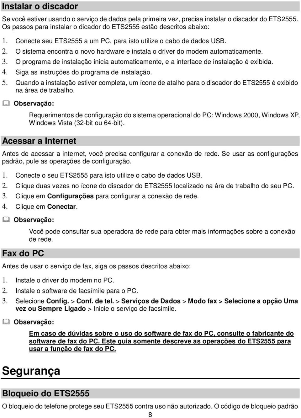 O programa de instalação inicia automaticamente, e a interface de instalação é exibida. 4. Siga as instruções do programa de instalação. 5.