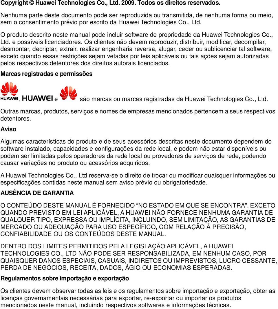 O produto descrito neste manual pode incluir software de propriedade da Huawei Technologies Co., Ltd. e possíveis licenciadores.